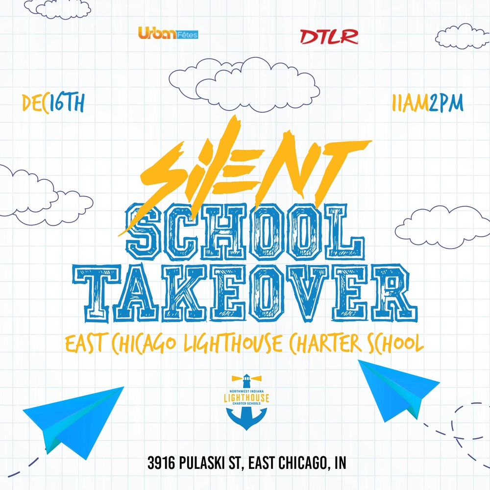 white background with clouds, paper planes following text is on flyer. Silent School Takeover -East Chicago Lighthouse Charter School December 16th 11am-2pm-urban fetes DTLR