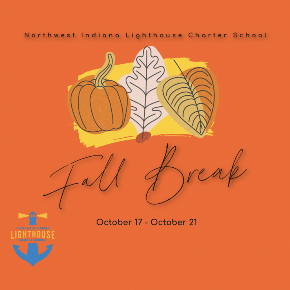 Orange background with a picture of a pumpkin and leaves. Flyer states Northwest Indiana Lighthouse Charter School Fall Break October 17-  October 21st and school logo